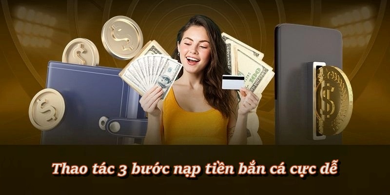 Quy trình nạp tiền bắn cá nhanh gọn tại F8BET